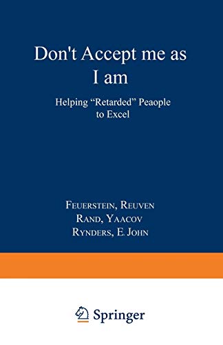 cover image Don't Accept Me as I Am: Helping ""Retarded"" People to Excel