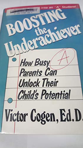 cover image Boosting the Underachiever: How Busy Parents Can Unlock Their Child's Potential