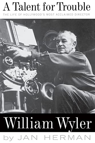 cover image A Talent for Trouble: The Life of Hollywood's Most Acclaimed Director, William Wyler
