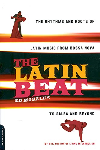 cover image THE LATIN BEAT: The Rhythms and Roots of Latin Music from Bossa Nova to Salsa and Beyond
