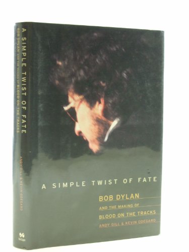 cover image A SIMPLE TWIST OF FATE: Bob Dylan and the Making of "Blood on the Tracks"