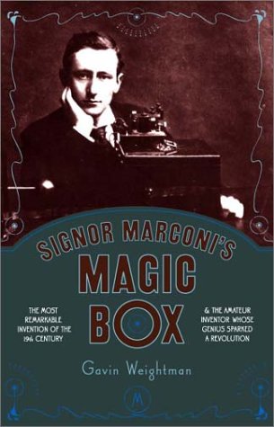 cover image SIGNOR MARCONI'S MAGIC BOX: The Most Remarkable Invention of the 19th Century & the Amateur Inventor Whose Genius Sparked a Revolution