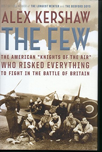 cover image The Few: The American "Knights of the Air" Who Risked Everything to Fight in the Battle of Britain