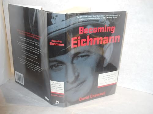 cover image Becoming Eichmann: Rethinking the Life, Crimes, and Trial of a "Desk Murderer"