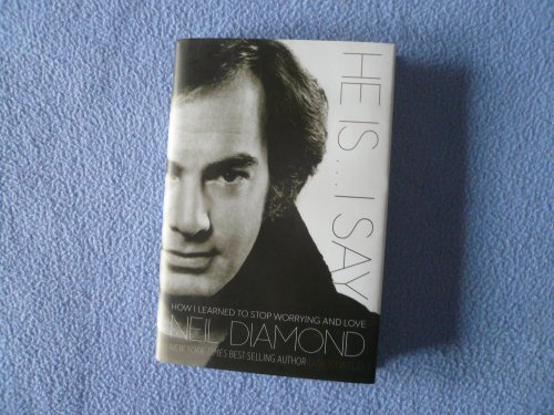 cover image He Is... I Say: How I Learned to Stop Worrying and Love Neil Diamond