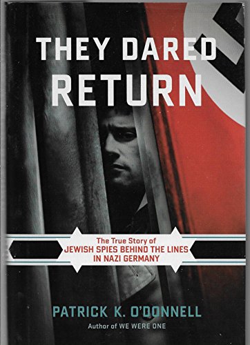 cover image They Dared Return: The Untold Story of Jewish Spies Behind the Lines in Nazi Germany