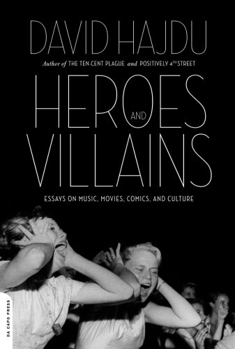 cover image Heroes and Villains: Essays on Music, Movies, Comics, and Culture