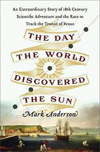 cover image The Day the World Discovered the Sun: An Extraordinary Story of 18th-Century Scientific Adventure and the Race to Track the Transit of Venus