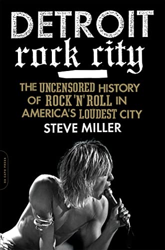 cover image Detroit Rock City: 
The Uncensored History of Five Decades of Rock ’n’ Roll in America’s Loudest City
