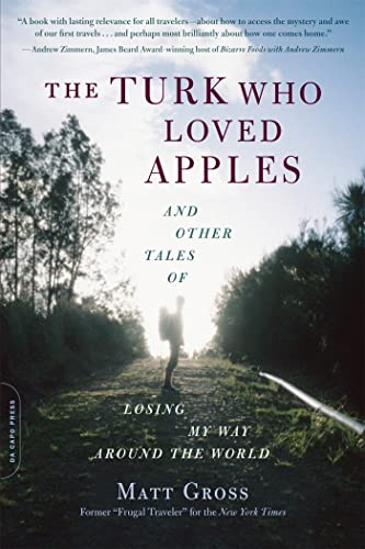 cover image The Turk Who Loved Apples: And Other Tales of Losing My Way Around the World