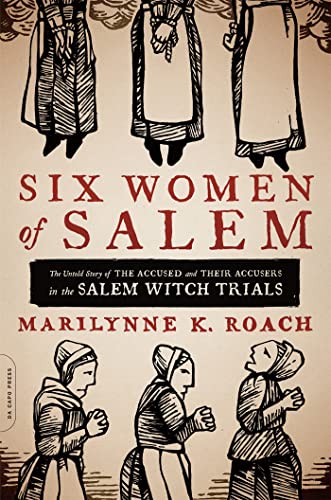 cover image Six Women of Salem: The Untold Story of the Accused and Their Accusers in the Salem Witch Trials