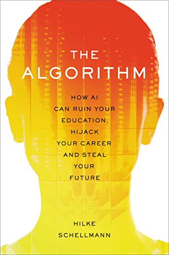 cover image The Algorithm: How AI Decides Who Gets Hired, Monitored, Promoted and Fired and Why We Need to Fight Back Now