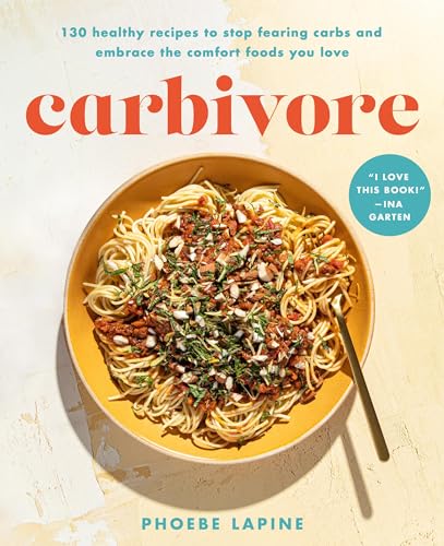 cover image Carbivore: 130 Healthy Recipes to Stop Fearing Carbs and Embrace the Comfort Foods You Love