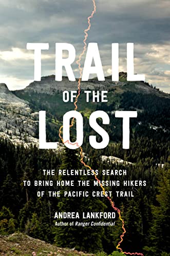 cover image Trail of the Lost: The Relentless Search to Bring Home the Missing Hikers of the Pacific Crest Trail