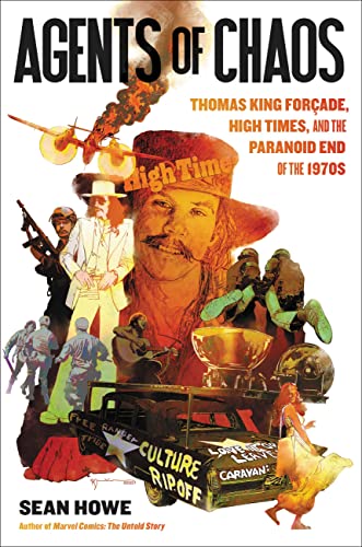 cover image Agents of Chaos: Thomas King Forçade, ‘High Times,’ and the Paranoid End of the 1970s