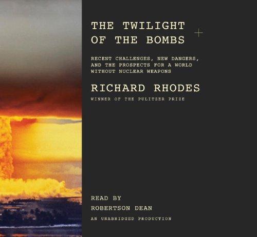 cover image Twilight of the Bombs: Recent Challenges, New Danger, and the Prospects for a World Without Nuclear Weapons