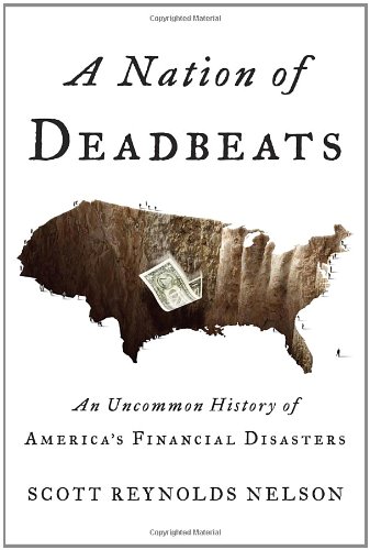 cover image A Nation of Deadbeats: 
An Uncommon History of America’s Financial Disasters