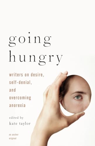 cover image Going Hungry: Writers on Desire, Self-Denial, and Overcoming Anorexia
