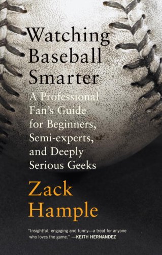 cover image Watching Baseball Smarter: A Professional Fan's Guide for Beginners, Semi-experts, and Deeply Serious Geeks