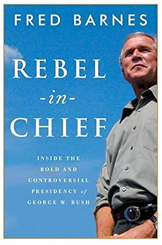 cover image Rebel-In-Chief: Inside the Bold and Controversial Presidency of George W. Bush
