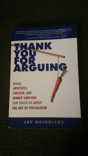 cover image Thank You for Arguing: What Aristotle, Lincoln, and Homer Simpson Can Teach Us About the Art of Persuasion