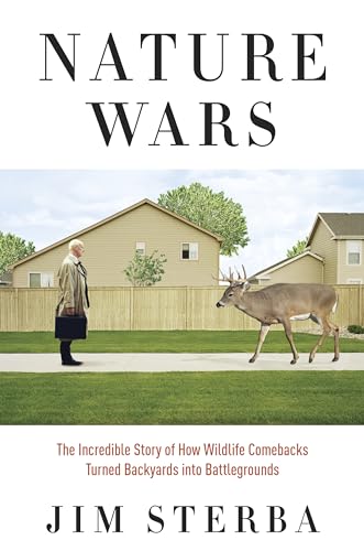cover image Nature Wars: 
The Incredible Story of How Wildlife Comebacks Turned Backyards into Battlegrounds