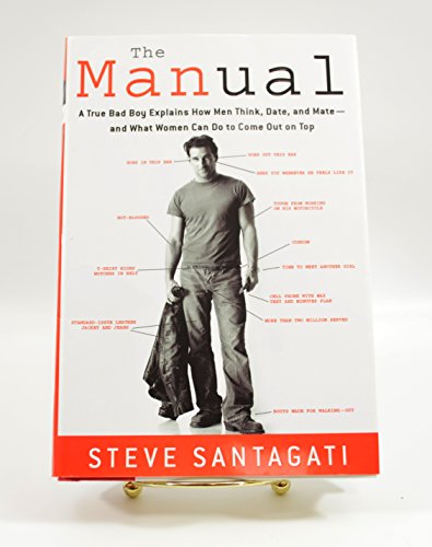 cover image The Manual: A True Bad Boy Explains How Men Think, Date, and Mate--And What Women Can Do to Come Out on Top