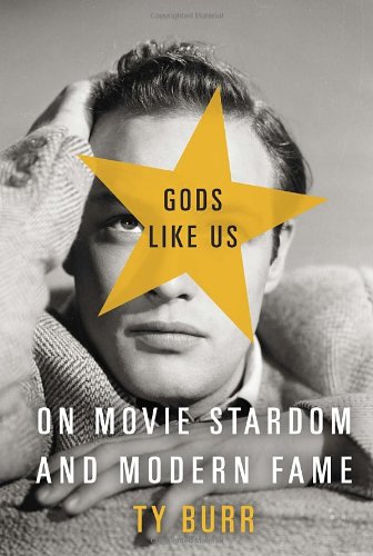cover image Gods Like Us: On Movie Stardom and Modern Fame