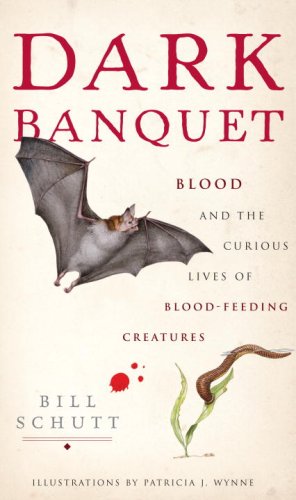 cover image Dark Banquet: Blood and the Curious Lives of Blood-Feeding Creatures