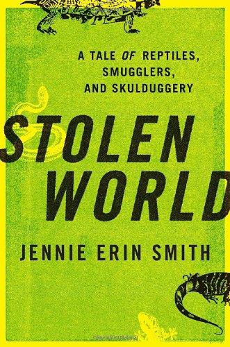 cover image Stolen World: A Tale of Reptiles, Smugglers, and Skulduggery