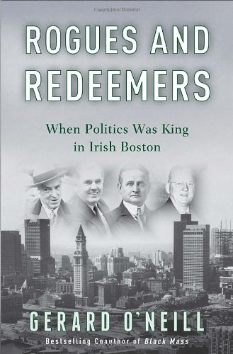 cover image Rogues and Redeemers: When Politics Was King in Irish Boston