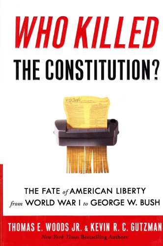 cover image Who Killed the Constitution?: The Fate of American Liberty from World War I to George W. Bush