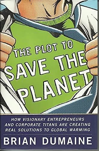 cover image The Plot to Save the Planet: The Strange Bedfellows Plotting to Save the Planet, Create Jobs, and Build Wealth