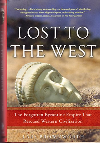 cover image Lost to the West: The Forgotten Byzantine Empire That Rescued Western Civilization