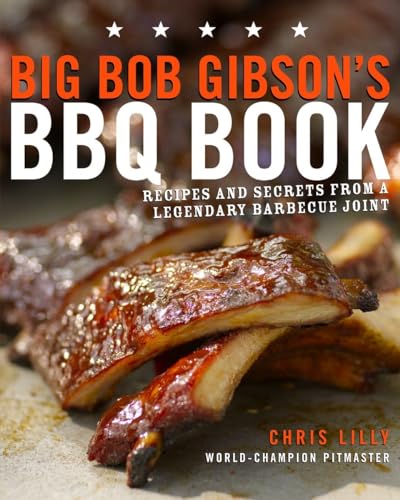cover image Big Bob Gibson’s BBQ Book: Recipes and Secrets from a Legendary Barbecue Joint