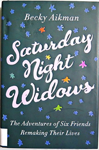 cover image Saturday Night Widows: 
The Adventures of Six Friends Remaking Their Lives