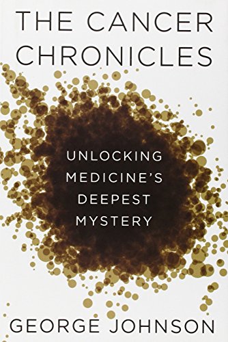 cover image The Cancer Chronicles: Unlocking Medicine’s Deepest Mystery