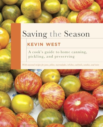 cover image Saving the Season: A Cook's Guide to Home Canning, Pickling, and Preserving