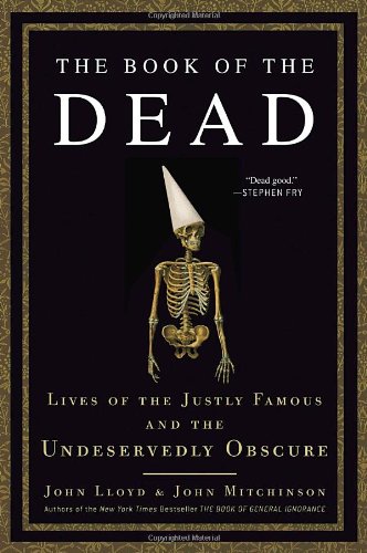 cover image The Book of the Dead: Lives of the Justly Famous and the Undeservedly Obscure