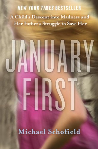 cover image January First: A Child’s Descent Into Madness and Her Father’s Struggle to Save Her