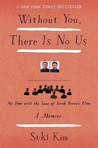 cover image Without You, There Is No Us: My Time with the Sons of North Korea’s Elite