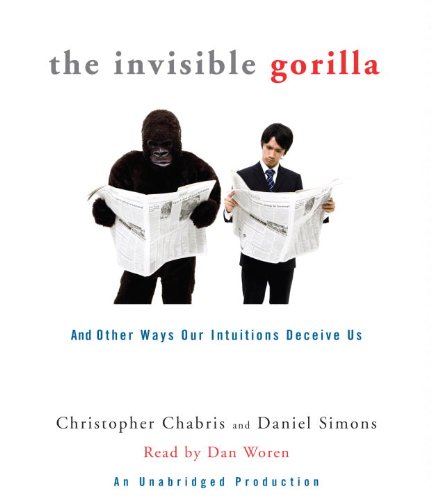 cover image The Invisible Gorilla: And Other Ways Our Intuitions Deceive Us