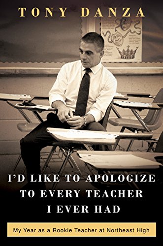 cover image I’d Like to Apologize to Every Teacher I Ever Had: My Year as a Rookie Teacher at Northeast High