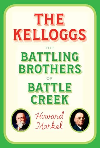 cover image The Kelloggs: The Battling Brothers of Battle Creek