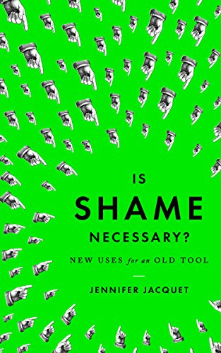 cover image Is Shame Necessary? New Uses for an Old Tool