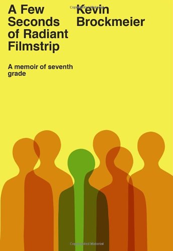 cover image A Few Seconds of Radiant Filmstrip: A Memoir of Seventh Grade