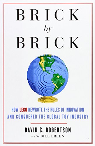 cover image Brick by Brick: How LEGO Rewrote the Rules of Innovation and Conquered the Global Toy Industry
