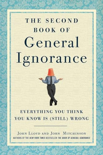 cover image The Second Book of General Ignorance: Everything You Think You Know Is (Still) Wrong