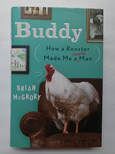 cover image Buddy: How a Rooster Made Me a Family Man