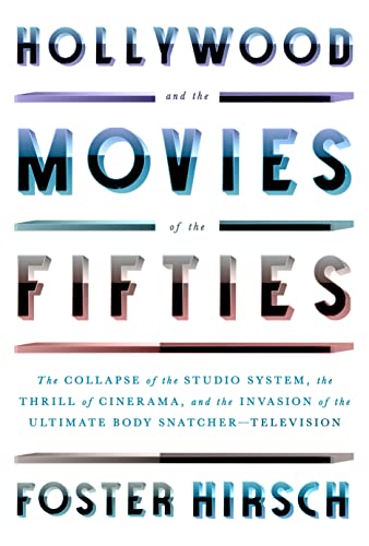 cover image Hollywood and the Movies of the Fifties: The Collapse of the Studio System, the Thrill of Cinerama, and the Invasion of the Ultimate Body Snatcher—Television